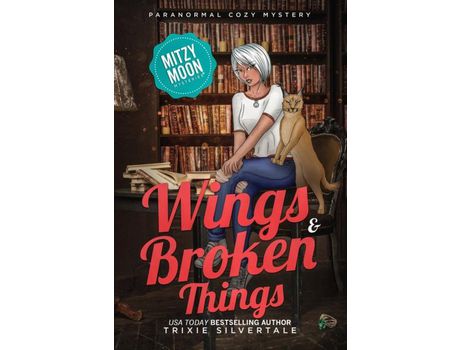 Livro Wings And Broken Things: Paranormal Cozy Mystery de Trixie Silvertale ( Inglês )