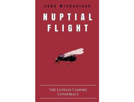 Livro Nuptial Flight: The London Vampire Conspiracy de John Michaelson ( Inglês )
