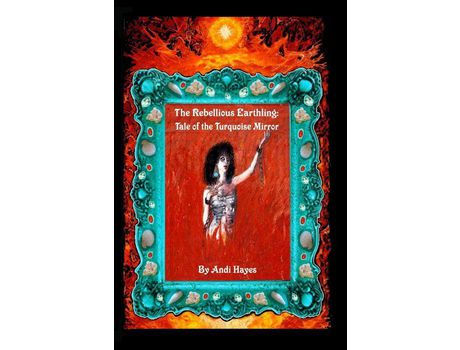 Livro The Rebellious Earthling: Tale Of The Turquoise Mirror de Andi Hayes ( Inglês )