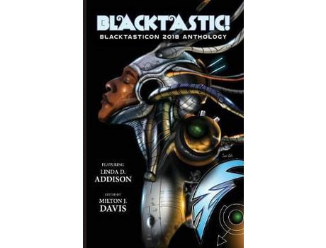 Livro Blacktastic!: The Blacktasticon 2018 Anthology de Milton J Davis ( Inglês )