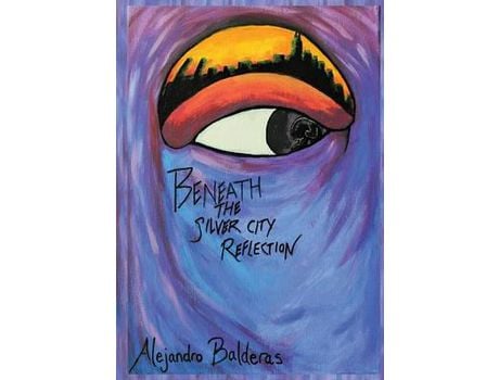 Livro Beneath The Silver City Reflection de Alejandro Balderas ( Inglês )