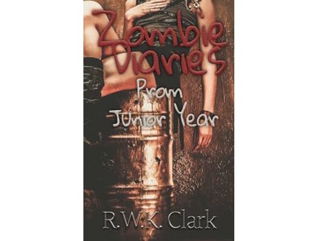 Livro Zombie Diaries Prom Junior Year: The Mavis Saga de R W K Clark ( Inglês )