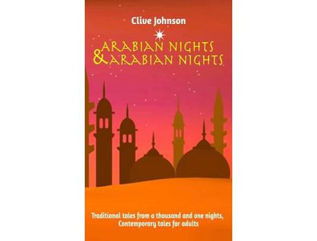 Livro Arabian Nights &Amp; Arabian Nights: Traditional Tales From A Thousand And One Nights, Contemporary Tales For Adults de Clive Johnson ( Inglês )