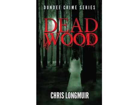 Livro Dead Wood de Chris Longmuir ( Inglês )