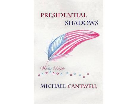 Livro Presidential Shadows: American History For Kids Young And Old de Michael Cantwell ( Inglês )