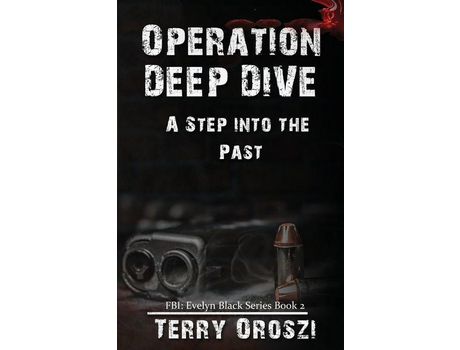 Livro Operation Deep Dive: A Step Into The Past de Terry Oroszi ( Inglês )