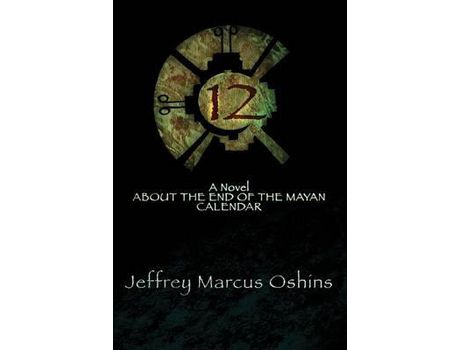 Livro 12: A Novel About The End Of The Mayan Calendar de Jeffrey Oshins Oshins ( Inglês )