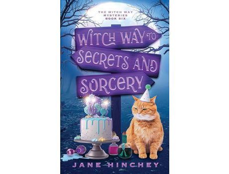 Livro Witch Way To Secrets And Sorcery: A Witch Way Paranormal Cozy Mystery #6 de Jane Hinchey ( Inglês )