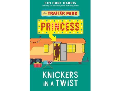 Livro The Trailer Park Princess With Her Knickers In A Twist de Kim Hunt Harris ( Inglês )