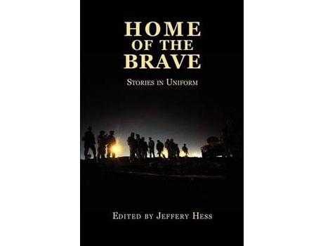 Livro Home Of The Brave: Stories In Uniform de Jeffery Hess ( Inglês )