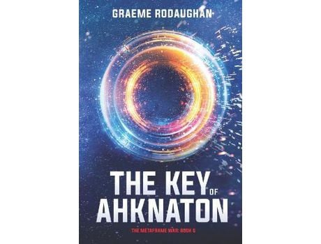 Livro The Key Of Ahknaton: The Metaframe War: Book 6 de Graeme Rodaughan ( Inglês )