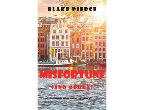 Livro Misfortune (And Gouda) (A European Voyage Cozy Mystery-Book 4) de Blake Pierce ( Inglês )