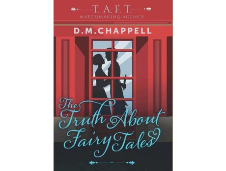 Livro The Truth About Fairy Tales (Matchmaking Agency) de D. M. Chappell ( Inglês )