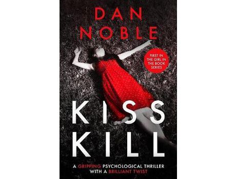 Livro Kiss Kill: A Gripping Psychological Thriller With A Brilliant Twist de Dan Noble ( Inglês )