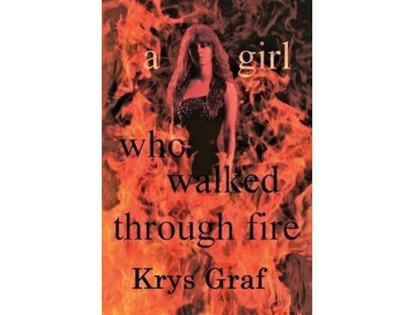 Livro A Girl Who Walked Through Fire de Krys Graf ( Inglês )