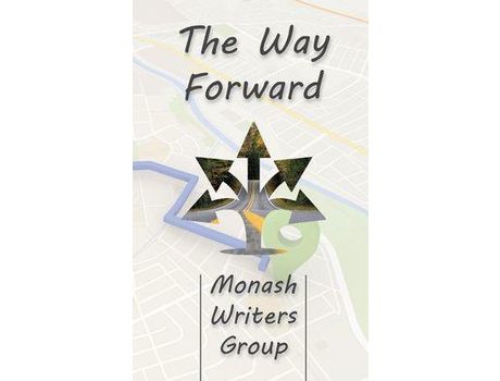 Livro The Way Forward de Monash Writers Group ( Inglês )