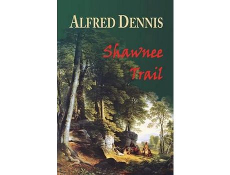 Livro Shawnee Trail de Alfred Dennis ( Inglês )