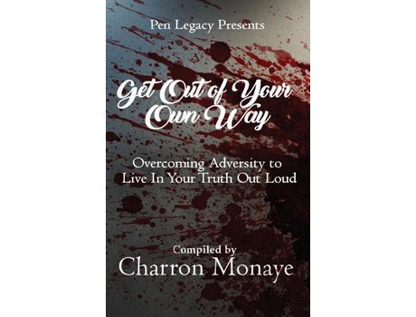 Livro Get Out Of Your Own Way: Overcoming Adversity To Live In Your Truth Out Loud de Charron Monaye ( Inglês )