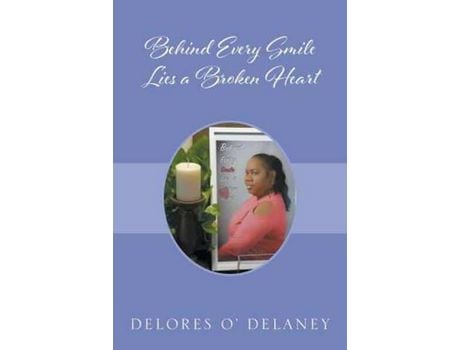 Livro Behind Every Smile Lies A Broken Heart de Delores O' Delaney ( Inglês )