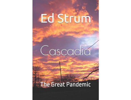 Livro Cascadia: The Great Pandemic de Ed Strum ( Inglês )