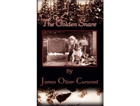 Livro The Golden Snare de James Oliver Curwood ( Inglês )