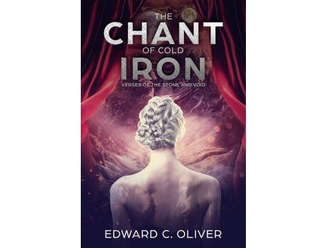 Livro The Chant Of Cold Iron: Verses Of The Stone And Void de Edward C. Oliver ( Inglês )