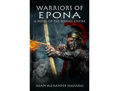 Livro Warriors Of Epona: A Novel Of The Roman Empire de Adam Haviaras ( Inglês )