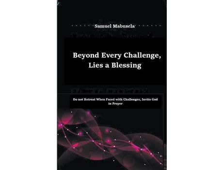Livro Beyond Every Challenge, Lies A Blessing de Samuel Mabusela ( Inglês )