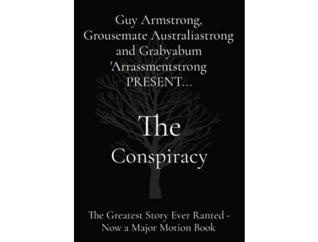 Livro The Conspiracy: The Greatest Story Ever Ranted - Now A Major Motion Book de Guy Armstrong ( Inglês )