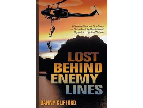 Livro Lost Behind Enemy Lines: A Vietnam Veteran'S True Story Of Survival And The Revelation Of Physical And Spiritual Warfare de Danny Clifford ( Inglês )