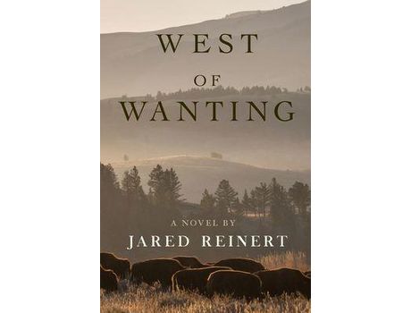 Livro West Of Wanting: A Novel de Jared Reinert ( Inglês )