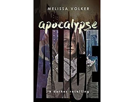 Livro Apocalypse Alice: A Darker Retelling de Melissa Volker ( Inglês )