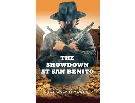 Livro The Showdown At San Benito de Roy Calvin Moore ( Inglês )