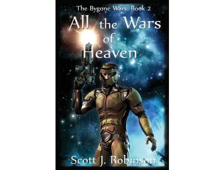 Livro All The Wars Of Heaven: The Bygone Wars: Book 2 de Scott J. Robinson ( Inglês )