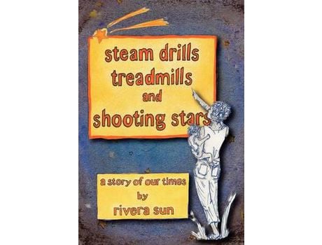 Livro Steam Drills, Treadmills, And Shooting Stars -A Story Of Our Times- de Rivera Sun ( Inglês )