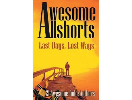 Livro Awesome Allshorts: Last Days, Lost Ways de Tahlia Newland ( Inglês )
