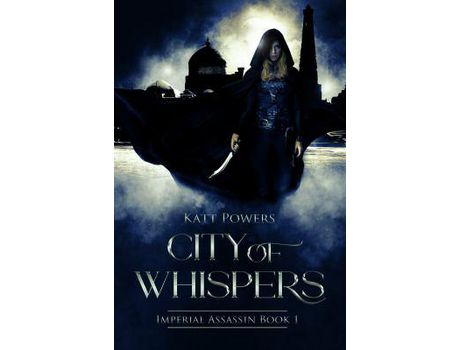 Livro City Of Whispers: Imperial Assassin Book 1 de Katt Powers ( Inglês )