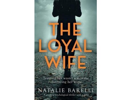 Livro The Loyal Wife: A Gripping Psychological Thriller With A Twist de Natalie Barelli ( Inglês )