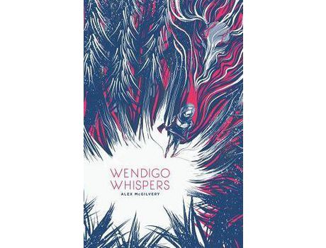 Livro Wendigo Whispers de Alex McGilvery ( Inglês )