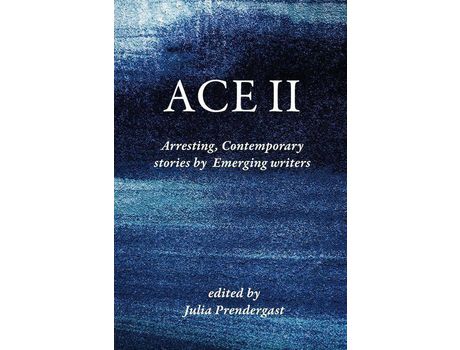 Livro Ace Ii: Arresting Contemporary Stories By Emerging Writers de Julia Prendergast ( Inglês )