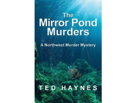 Livro The Mirror Pond Murders: A Northwest Murder Mystery de Ted Haynes ( Inglês )