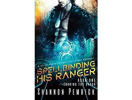 Livro Spellbinding His Ranger: A Sci-Fi Gamer Friends-To-Lovers Romance de Shannon Pemrick ( Inglês )