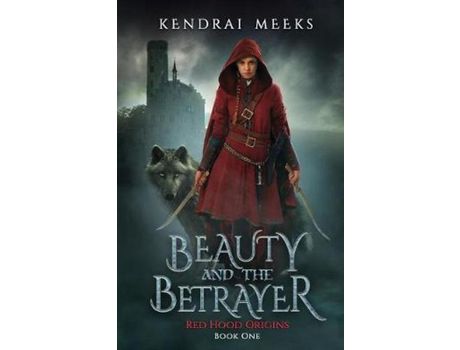 Livro Beauty And The Betryaer: The Tragic Love Story Of Little Red Riding Hood de Kendrai Meeks ( Inglês )