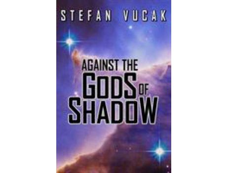 Livro Against The Gods Of Shadow de Stefan Vucak ( Inglês )
