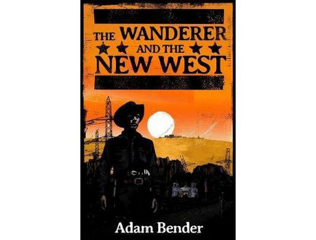 Livro The Wanderer And The New West de Adam Bender ( Inglês )