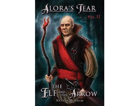 Livro The Elf And The Arrow: Alora'S Tear, Volume Ii de Nathan Barham ( Inglês )