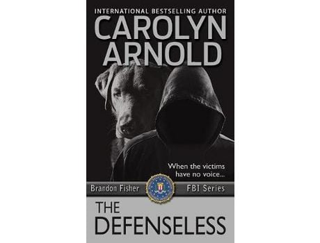 Livro The Defenseless: A Totally Addictive And Unputdownable Fbi Crime Thriller de Carolyn Arnold ( Inglês )