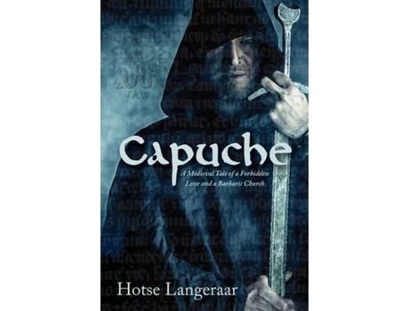 Livro Capuche: A Historic Medieval Tale Of A Forbidden Love And A Barbaric Church de Hotse Langeraar ( Inglês )