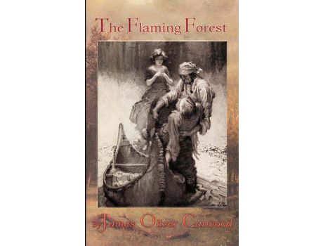 Livro The Flaming Forest de James Oliver Curwood ( Inglês )