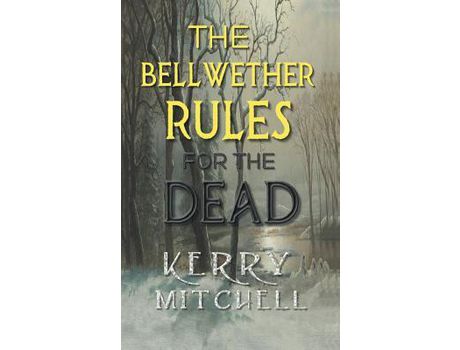 Livro The Bellwether Rules For The Dead de Kerry Mitchell ( Inglês )